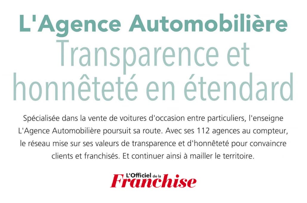L’Officiel de la franchise – Réseau à la Une : L’Agence Automobilière, transparence et honnêteté en étendard